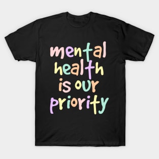 Mental health is our priority T-Shirt